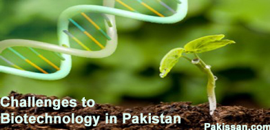 Challenges to Biotechnology in Pakistan :-Pakissan.com